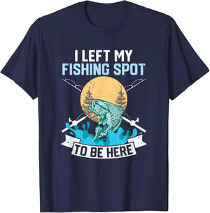 I Left My Fishing Spot To Be Here Sarcastic Fishing Men Teen T-Shirt - T-Shirt | Navy