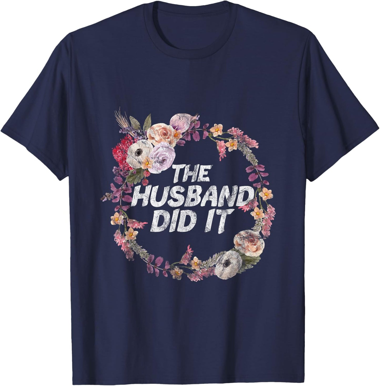 The Husband Did It True Crime Gift T-Shirt - T-Shirt | Navy