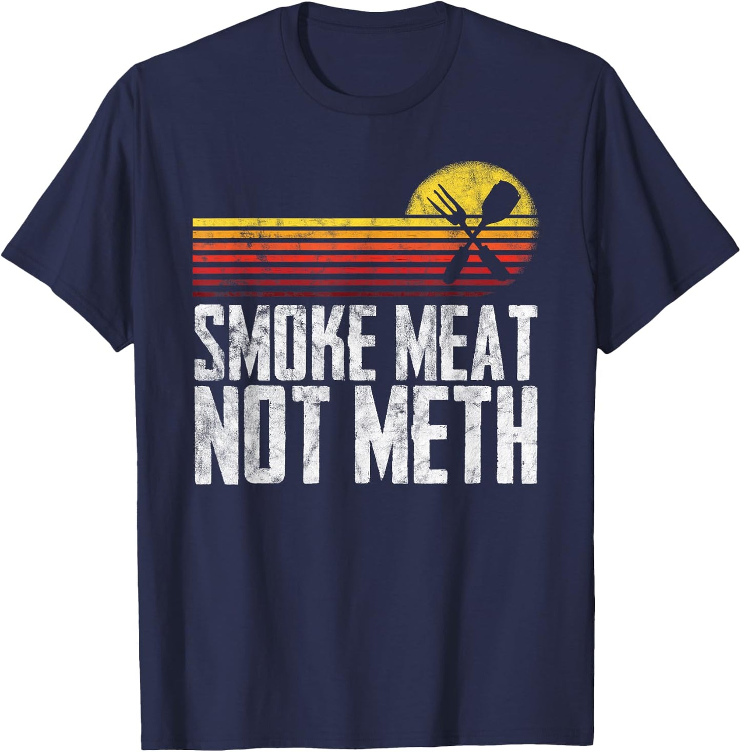 Smoke Meat Not Meth Grilled BBQ Dad Brisket Grilling T-Shirt - T-Shirt | Navy