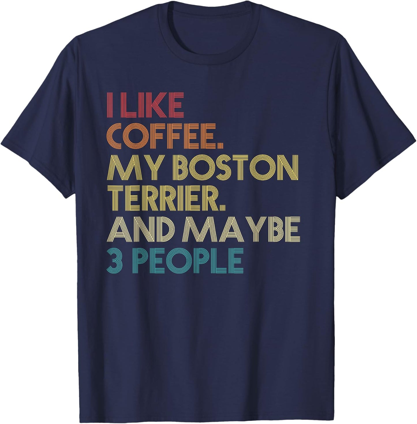 Boston Terrier Dog Owner Coffee Lovers Quote Vintage Retro T-Shirt - T-Shirt | Navy