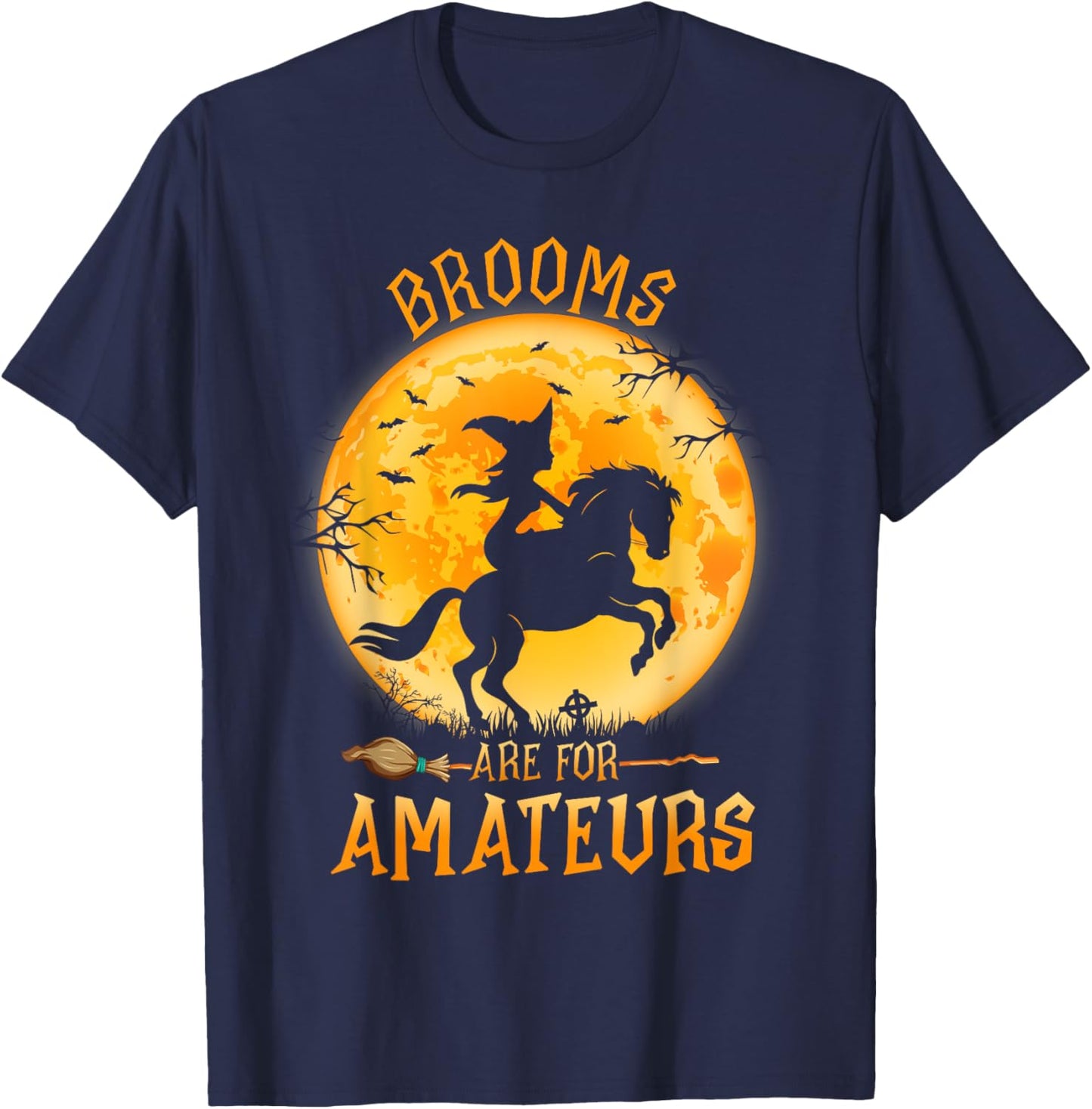 Funny Brooms Are For Amateurs Witch Riding Horse Halloween T-Shirt - T-Shirt | Navy