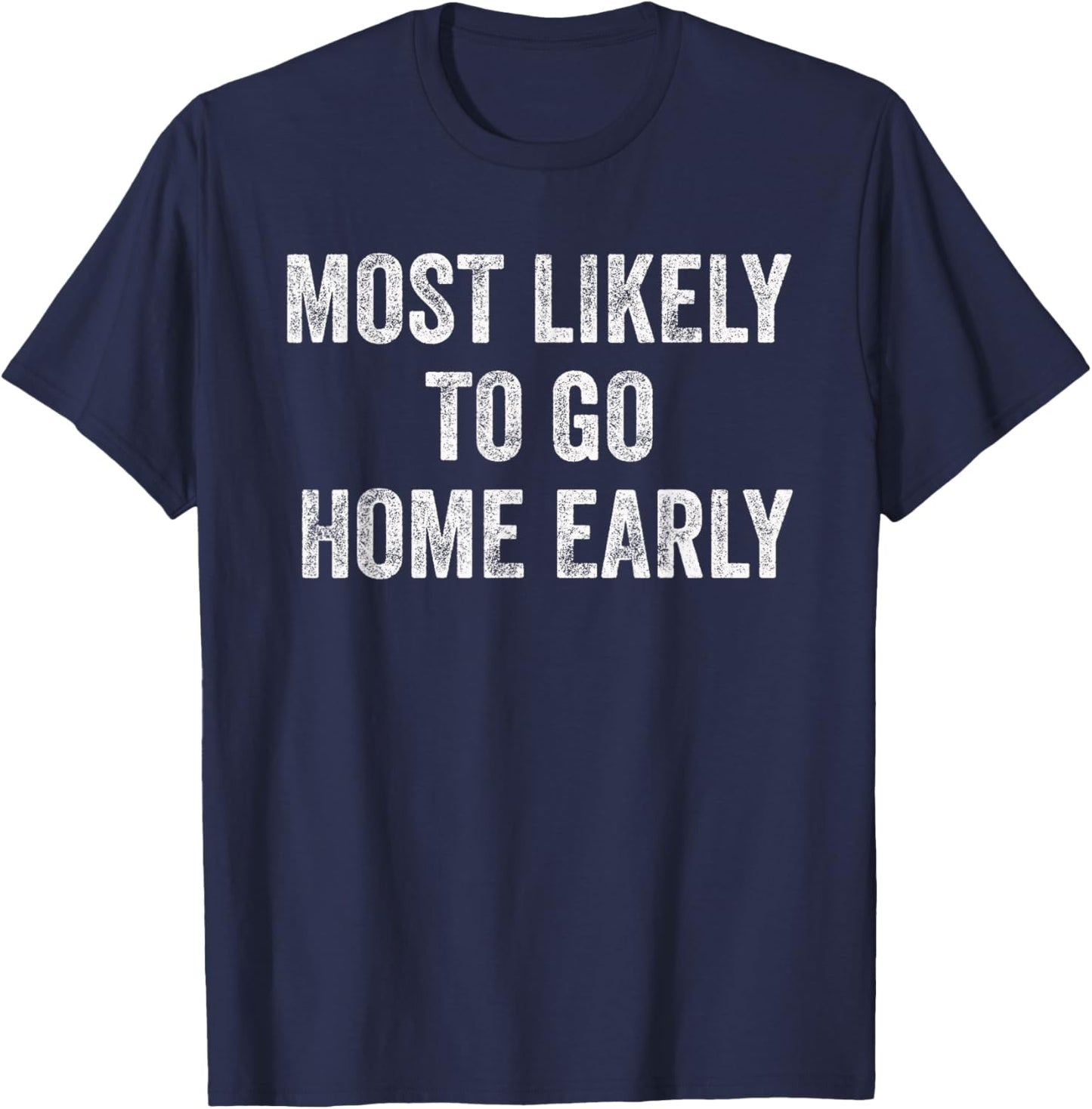 Most Likely To Go Home Early Matching Vacation T-Shirt - T-Shirt | Navy