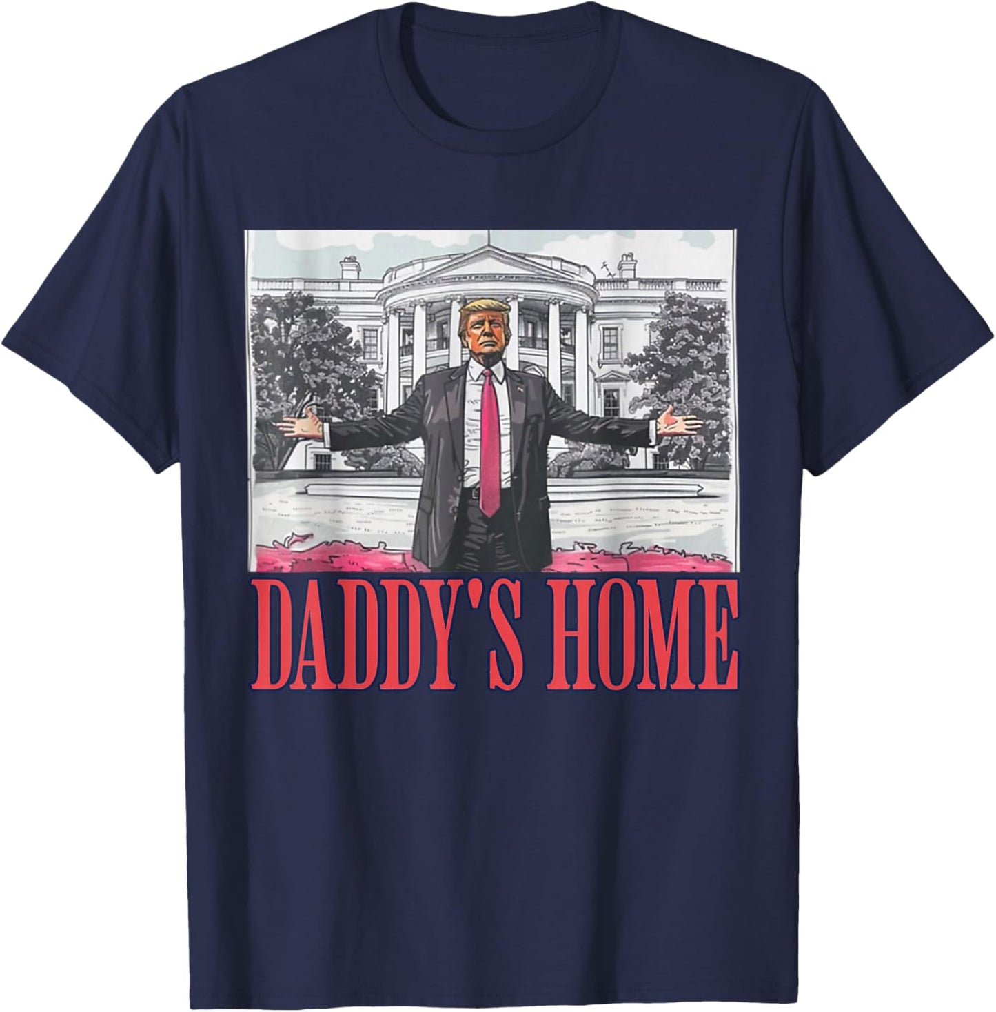 Daddys Home Shirt White House Trump 2024 T-Shirt - T-Shirt | Navy