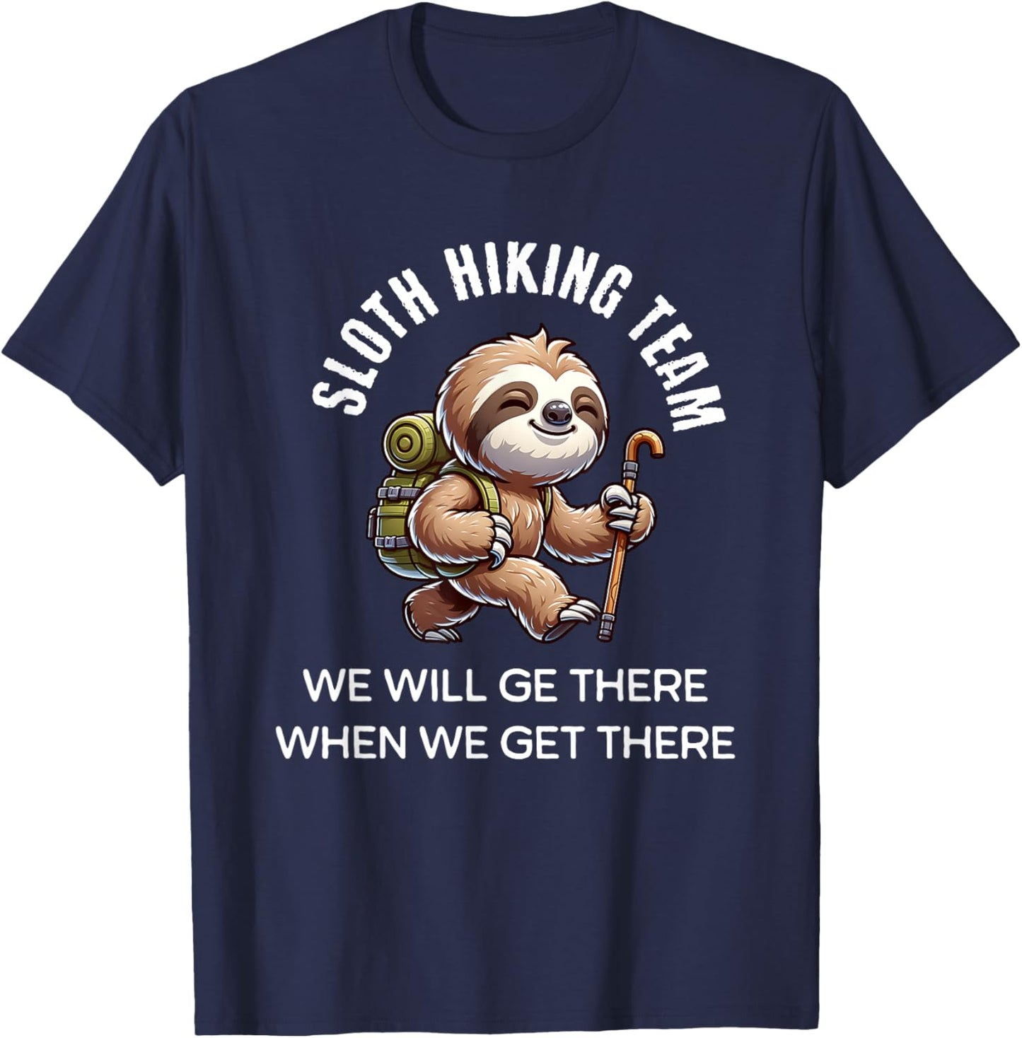 Funny Hiking Sloth Hiking Team We'll Get There T-Shirt - T-Shirt | Navy