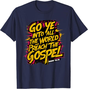 Mark 16:15 Go ye into all the world, and preach the gospel T-Shirt - T-Shirt | Navy