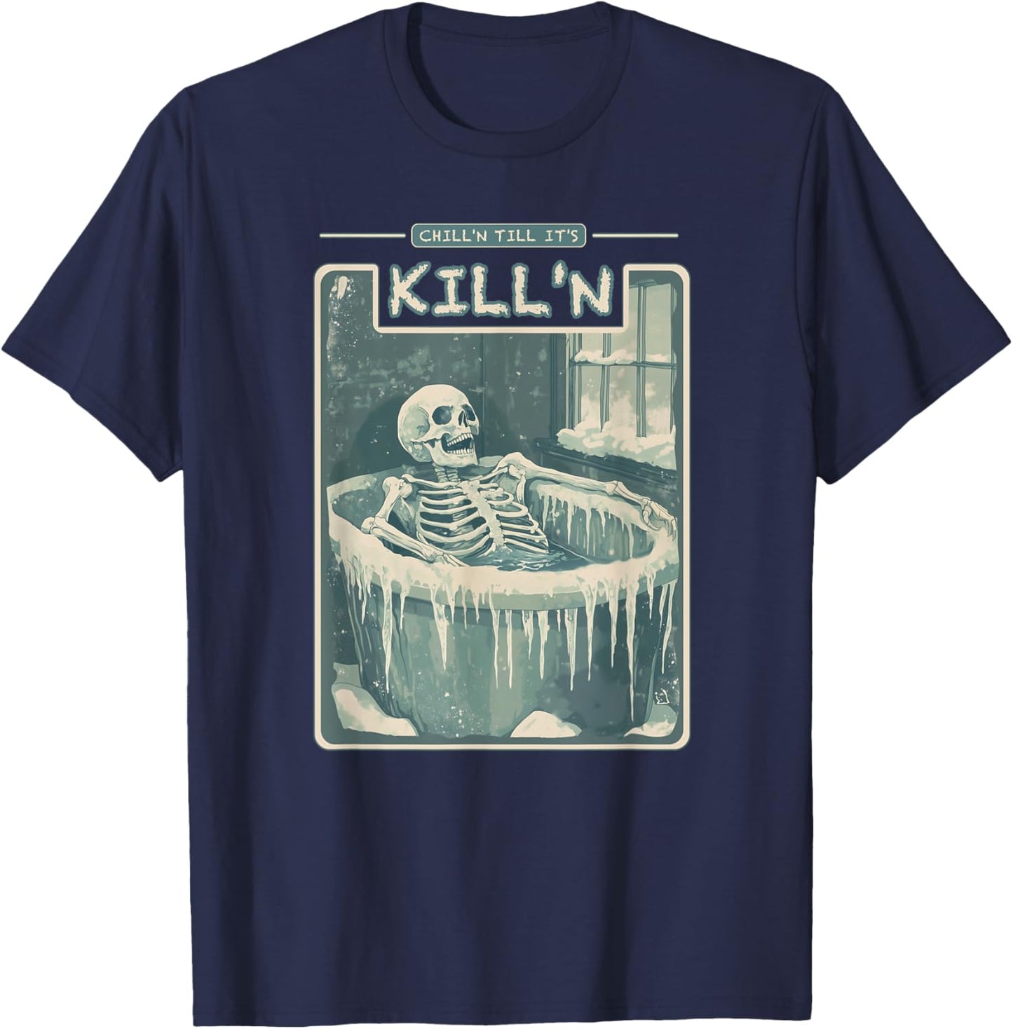 Chill'n Till It's Kill'n Cold Plunge Shirt - Funny Ice Bath T-Shirt - T-Shirt | Navy