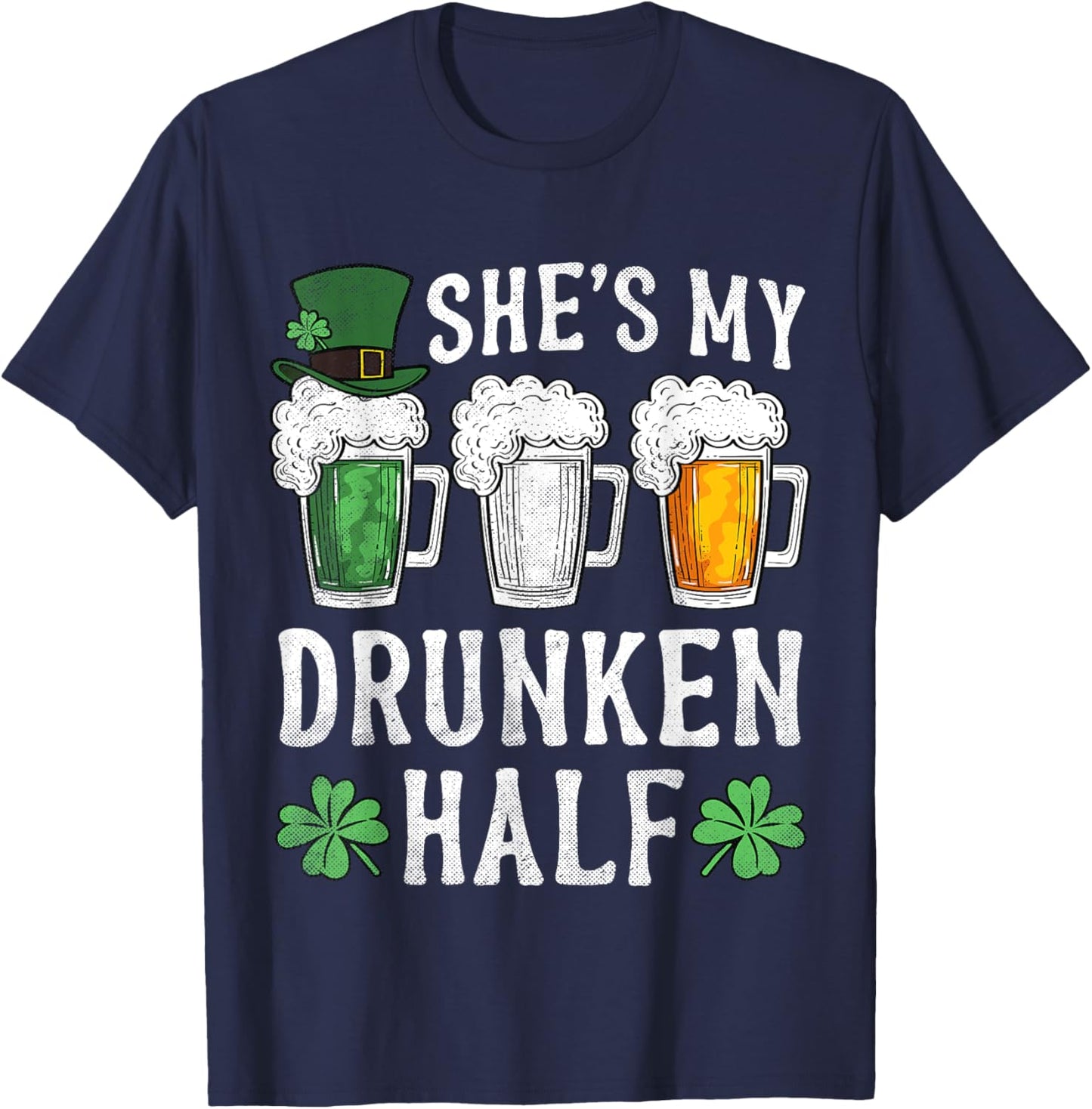 She's My Drunken Half Irish Beer St Patricks Day T-Shirt - T-Shirt | Navy