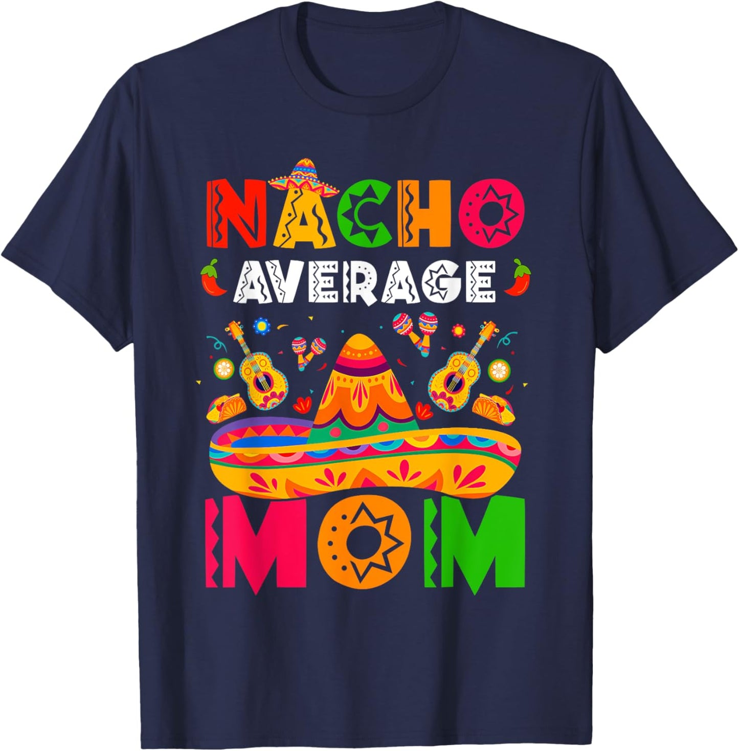 Nacho Average Mom Cinco De Mayo Mexican Matching Family T-Shirt - T-Shirt | Navy