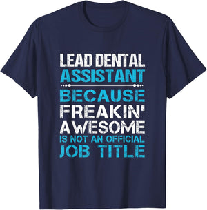 Lead Dental Assistant - Freaking Awesome T-Shirt - T-Shirt | Navy