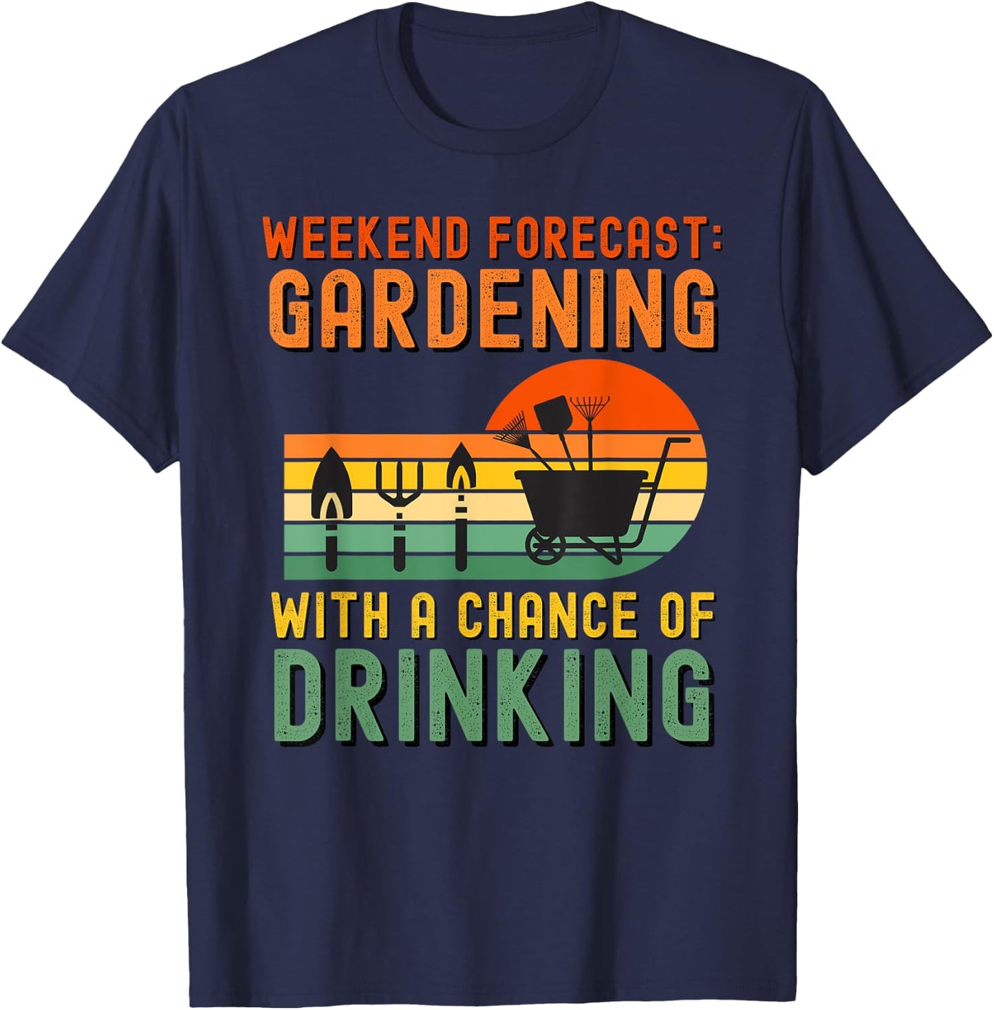 Weekend Forecast Gardening With A Chance Of Drinking T-Shirt - T-Shirt | Navy