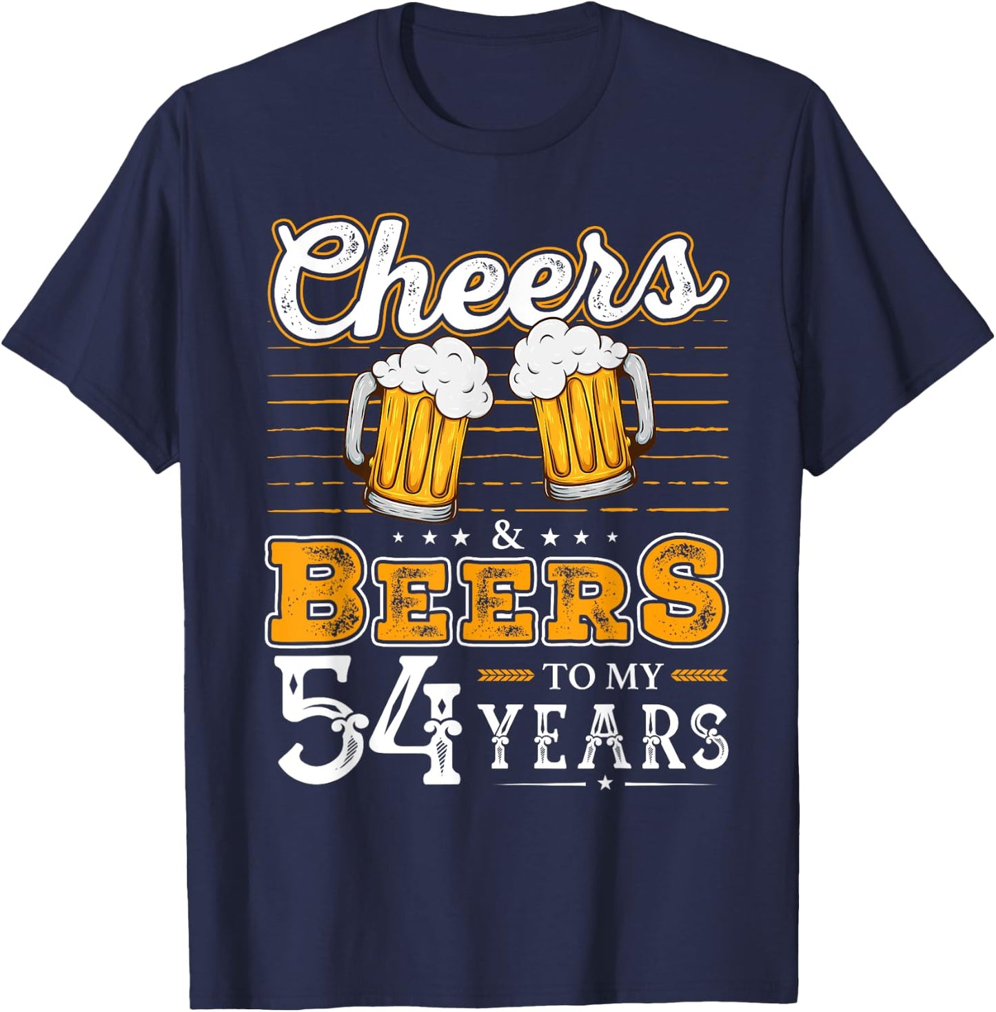 Funny Cheers And Beers To My 54 Years 54th Birthday T-Shirt - T-Shirt | Navy