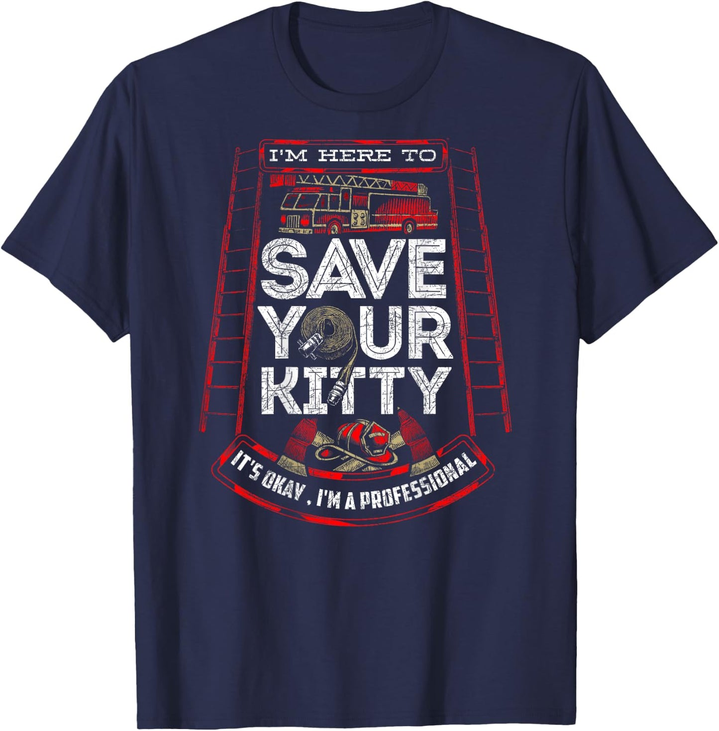 Sexy Firefighter Shirt I'm Here To Save Your Kitty Fireman T-Shirt - T-Shirt | Navy