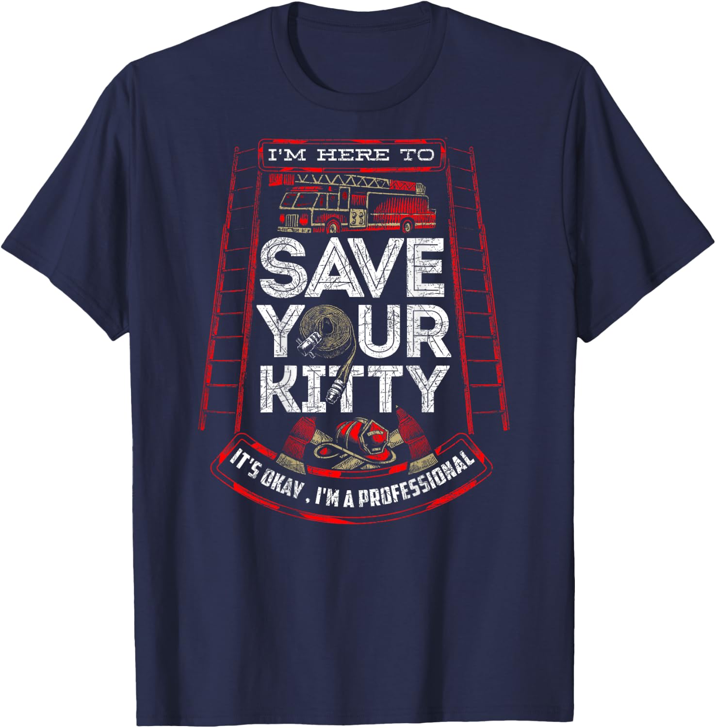 Sexy Firefighter Shirt I'm Here To Save Your Kitty Fireman T-Shirt - T-Shirt | Navy