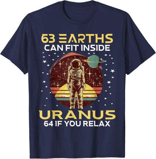 63 Earths Can Fit Inside Uranus 64 If You Relax Astronomy T-Shirt - T-Shirt | Navy