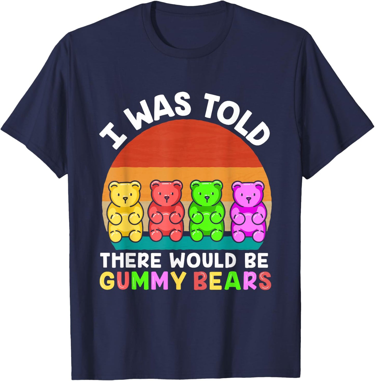 There Would Be Gummy Bear Funny Gummy Bear T-Shirt - T-Shirt | Navy