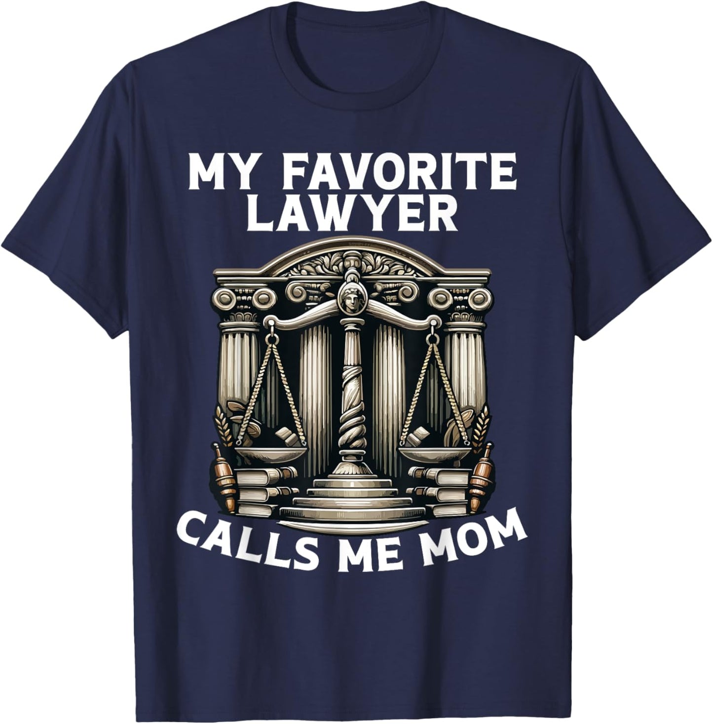 My Favorite Lawyer Calls Me Mom T-Shirt - T-Shirt | Navy