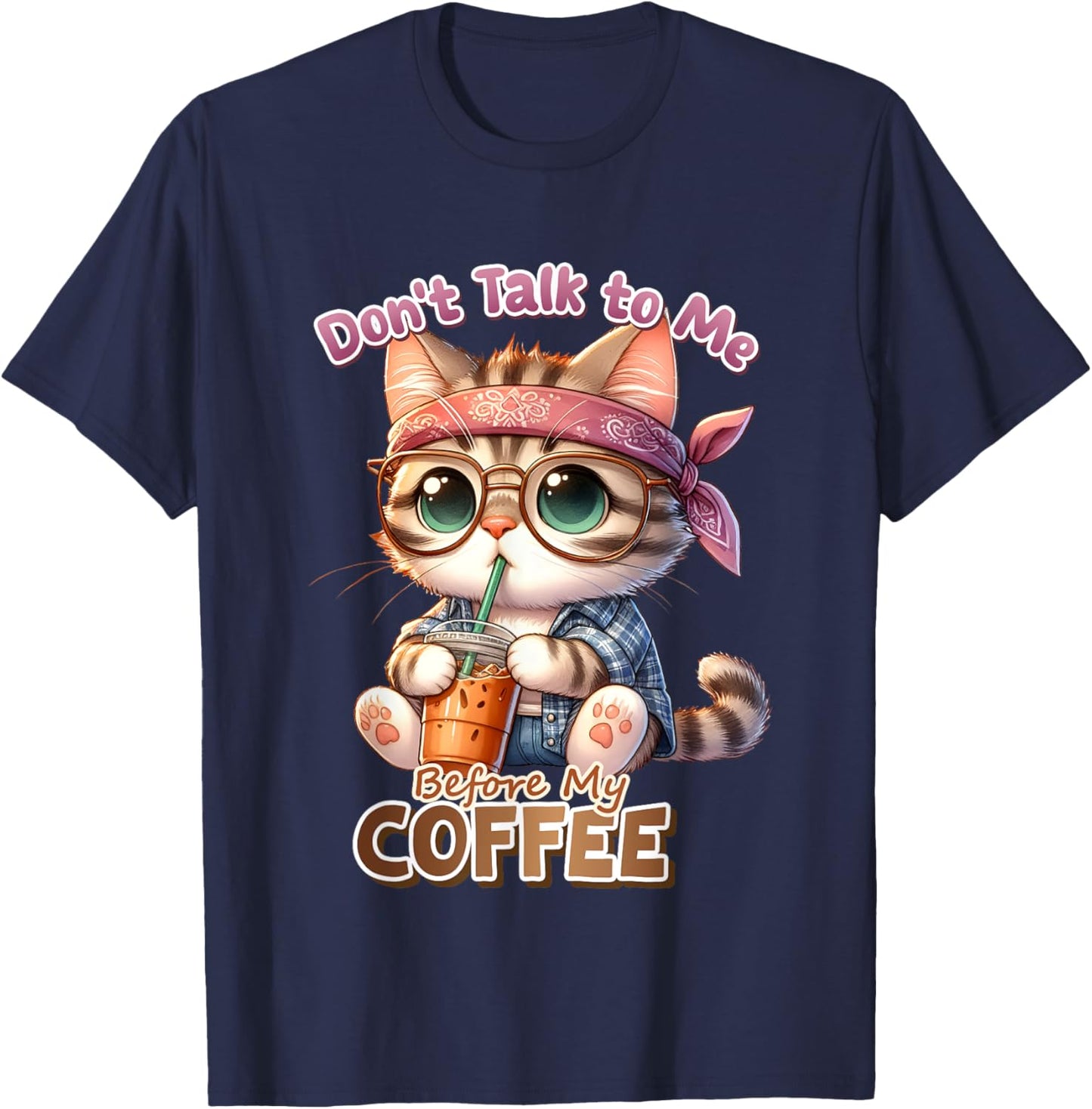 Don't Talk to Me Before My Coffee, Funny Cat Coffee Love Men Women Kids T-Shirt - T-Shirt | Navy