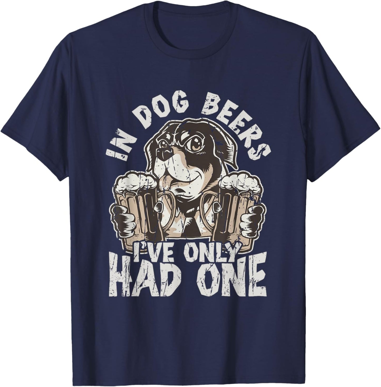 In dog beers, I've only had one - Drinking T-Shirt - T-Shirt | Navy