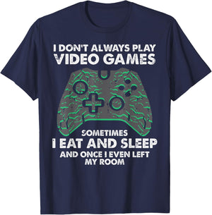 I Dont Always Play Video Games Funny Gamer Men Boys Kids T-Shirt - T-Shirt | Navy