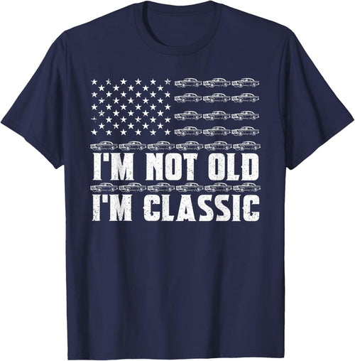 I'm Not Old I'm Classic Funny Car Graphic Fathers Day Dad