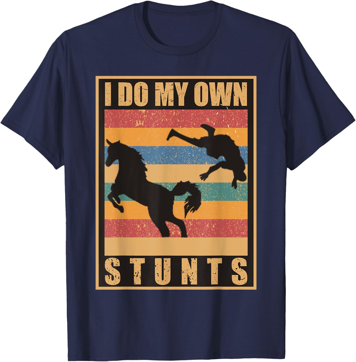 I Do My Own Stunts Horse Lover Funny Get Well Soon Gift T-Shirt - T-Shirt | Navy