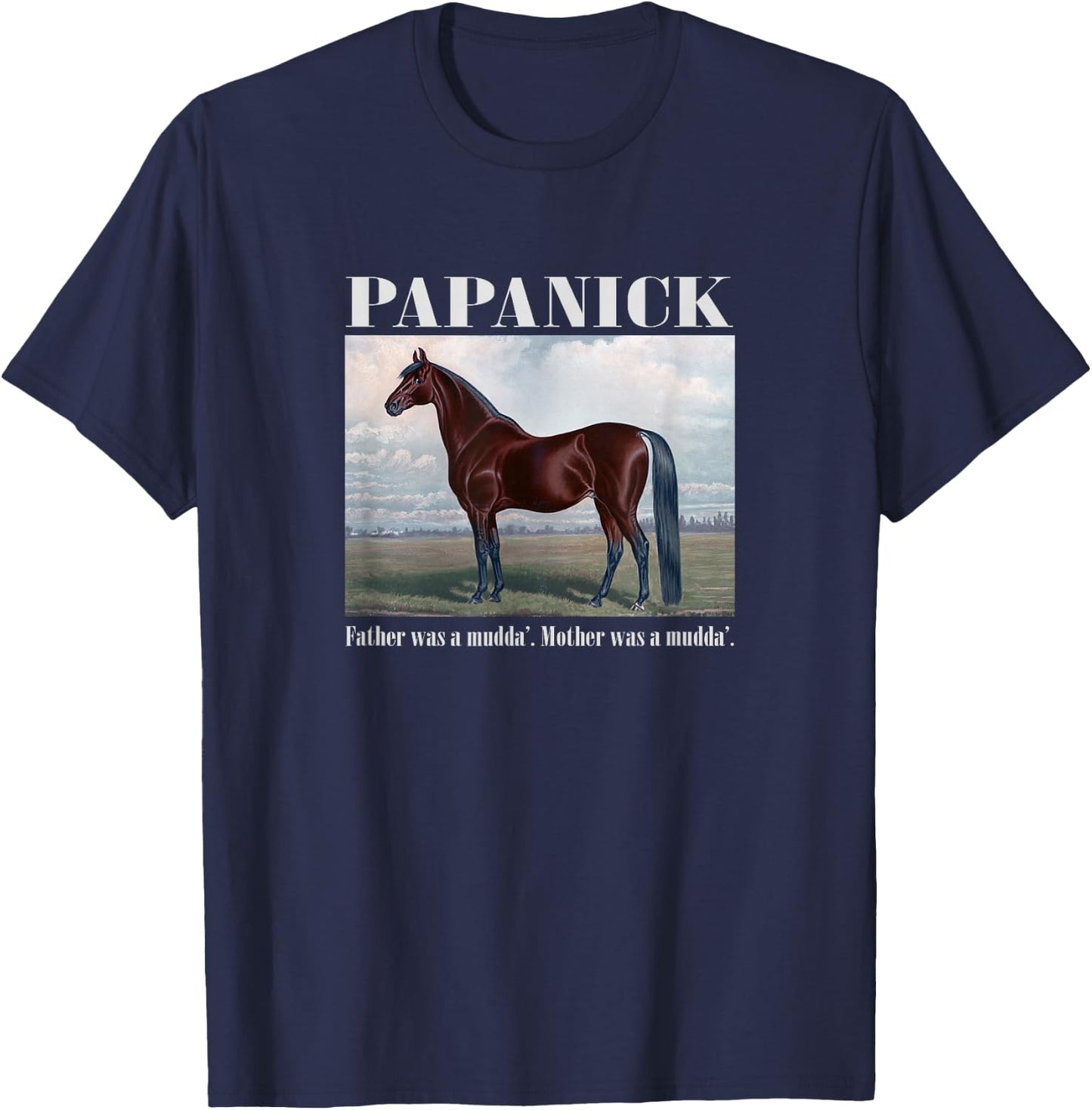 Papanick. Father was a mudda'. Mother was a mudda'. T-Shirt - T-Shirt | Navy