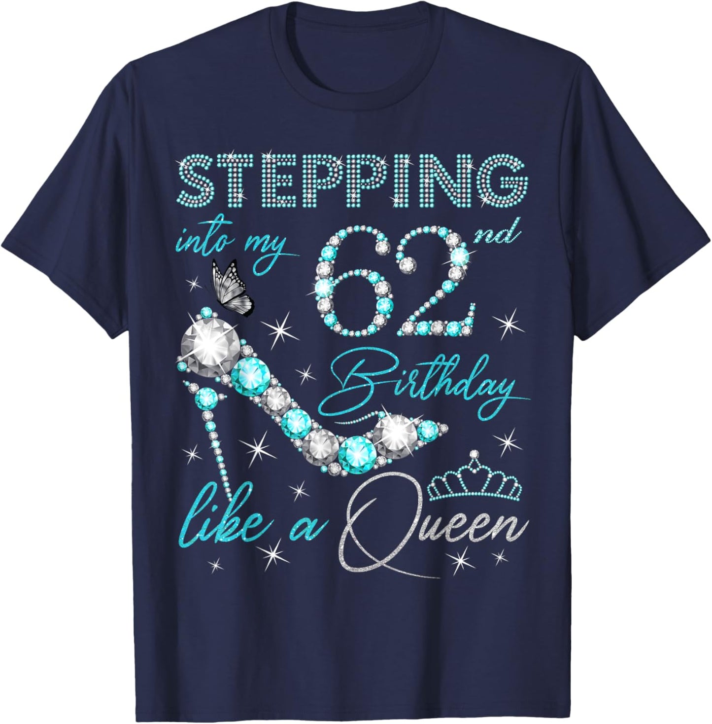 Stepping Into My 62nd Birthday Like a Queen 62 Years Old T-Shirt - T-Shirt | Navy