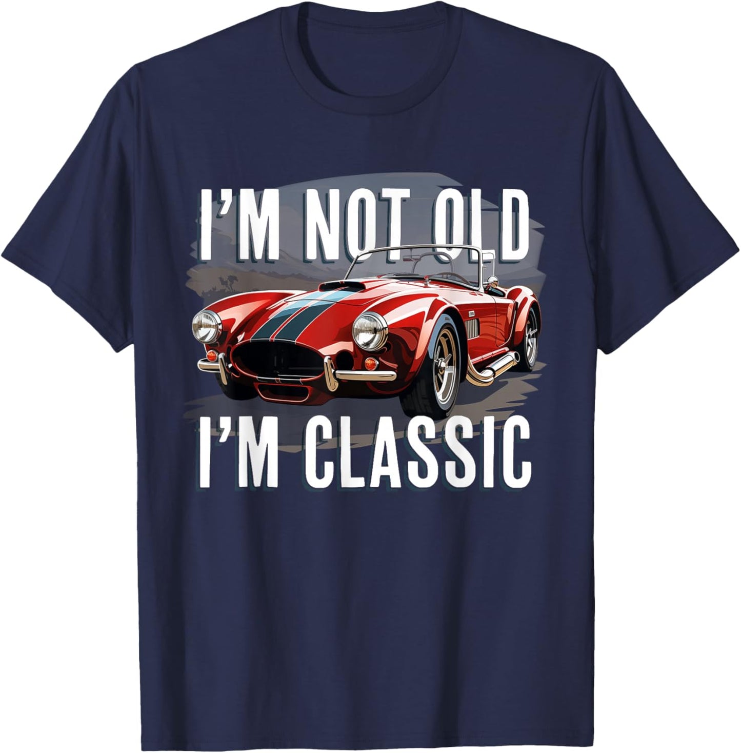 I'm Not Old I'm Classic Retro Ford Shelby Cobra Muscle Car T-Shirt - T-Shirt | Navy