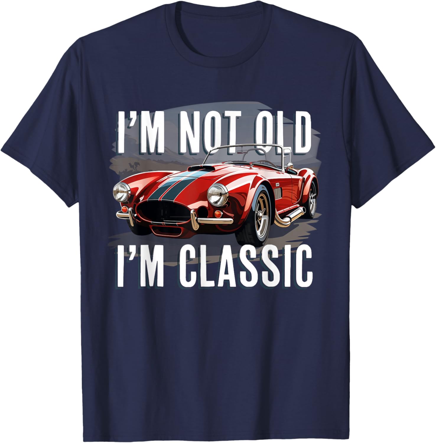I'm Not Old I'm Classic Retro Ford Shelby Cobra Muscle Car T-Shirt - T-Shirt | Navy