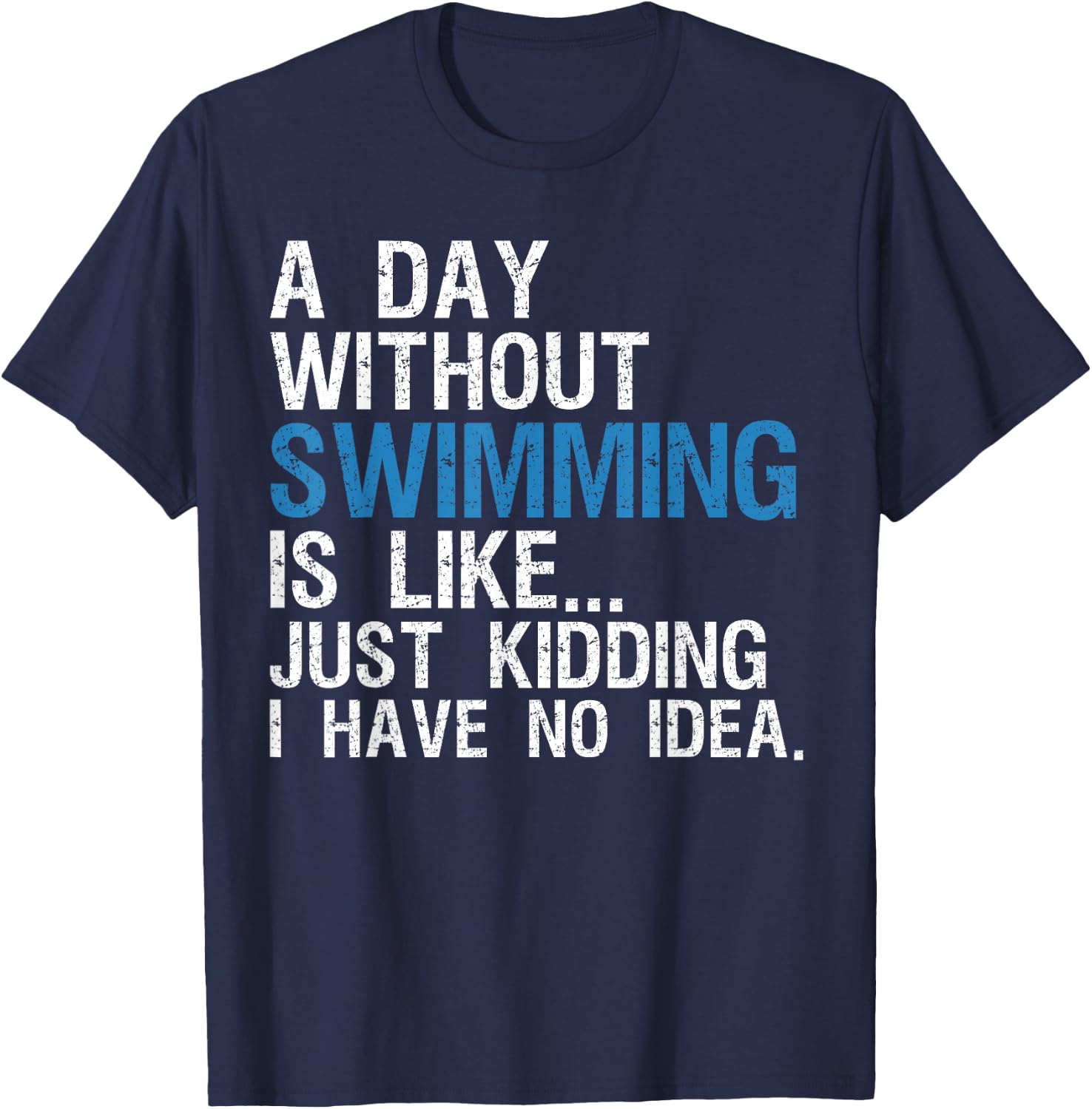 Funny Swimming Shirts. A Day Without Swimming Quote Joke T-Shirt - T-Shirt | Navy