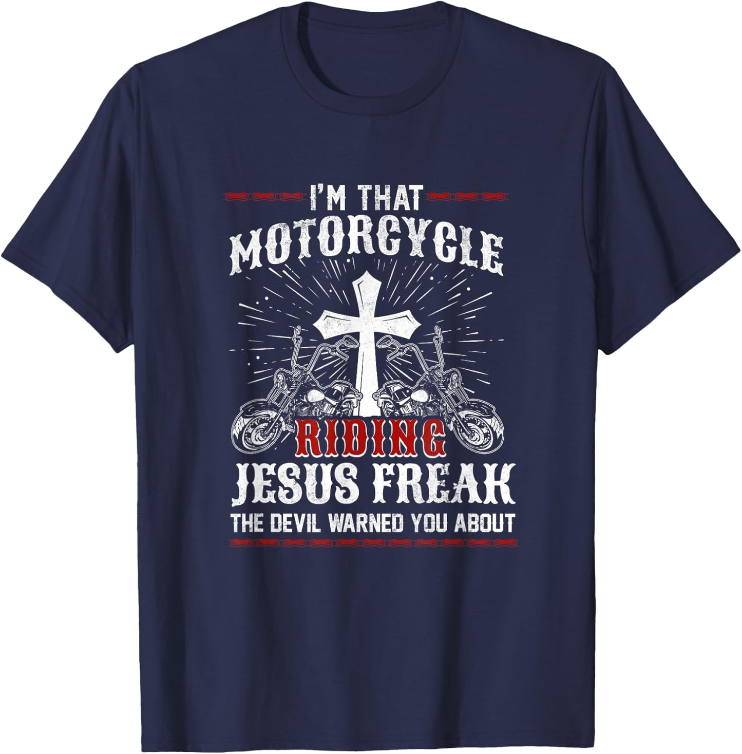 Christian Biker I'm That Motorcycle Riding Jesus Freak Faith T-Shirt - T-Shirt | Navy