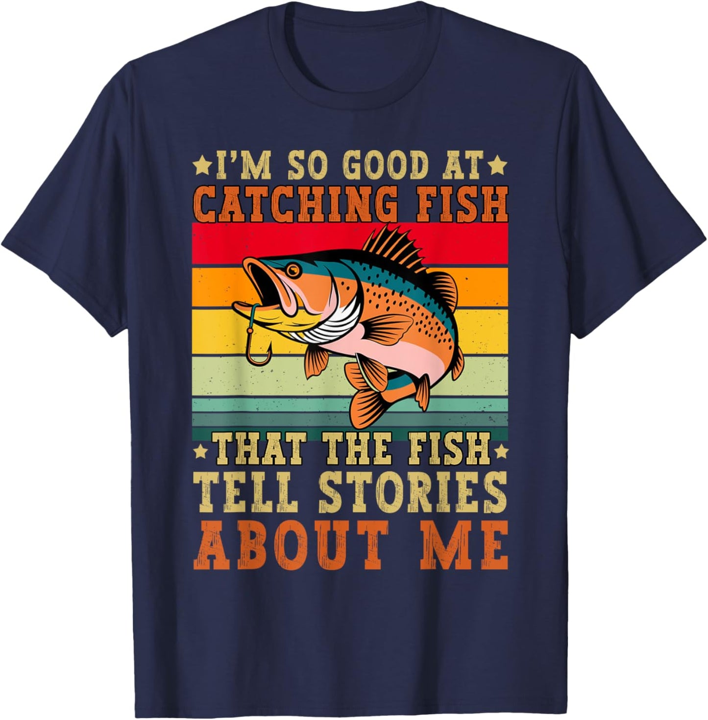 I'm So Good At Catching Fish Funny Fishing Fisherman Bass T-Shirt - T-Shirt | Navy