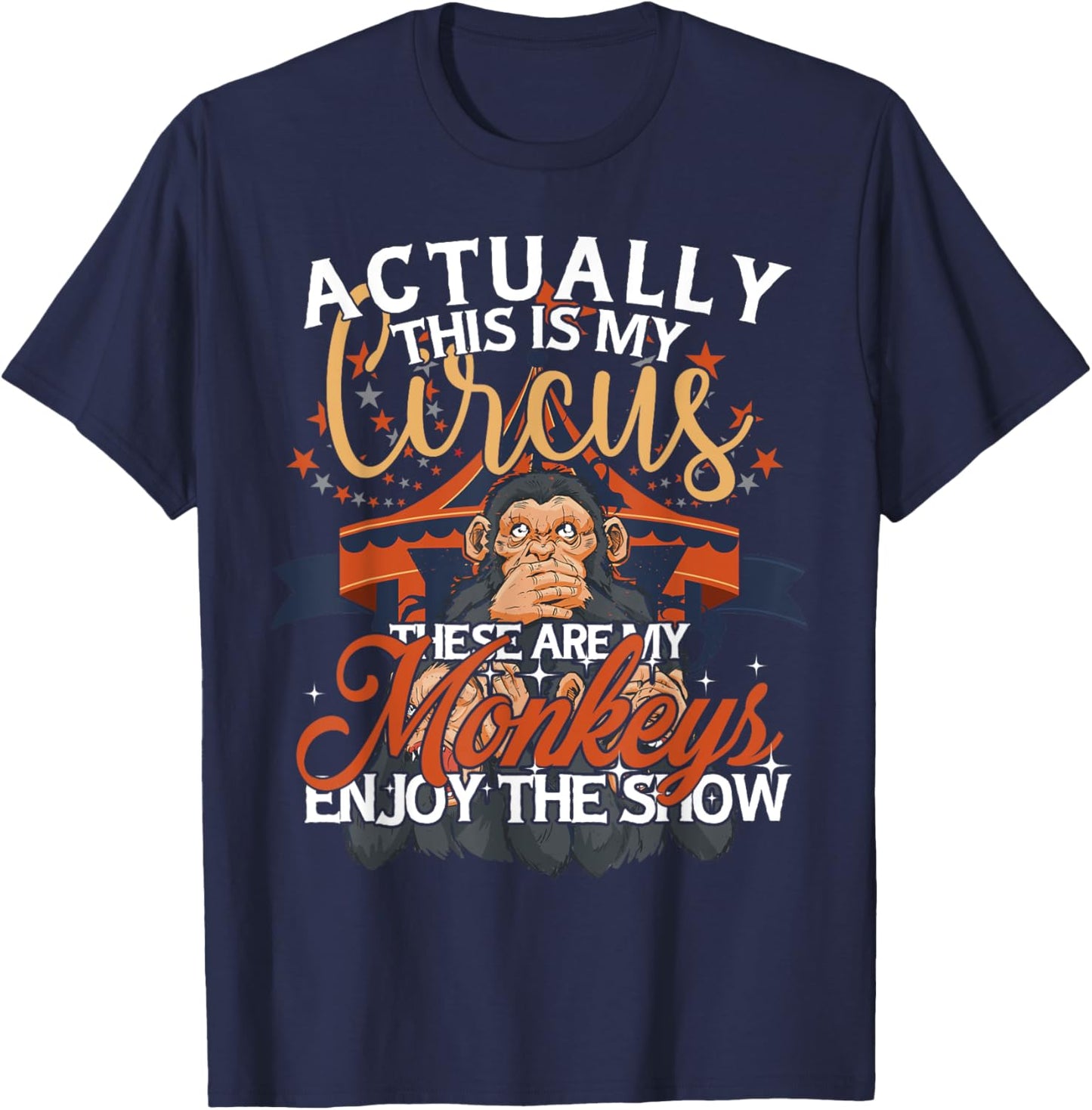 Monkey Lover Actually This Is My Circus These Are My Monkeys T-Shirt - T-Shirt | Navy