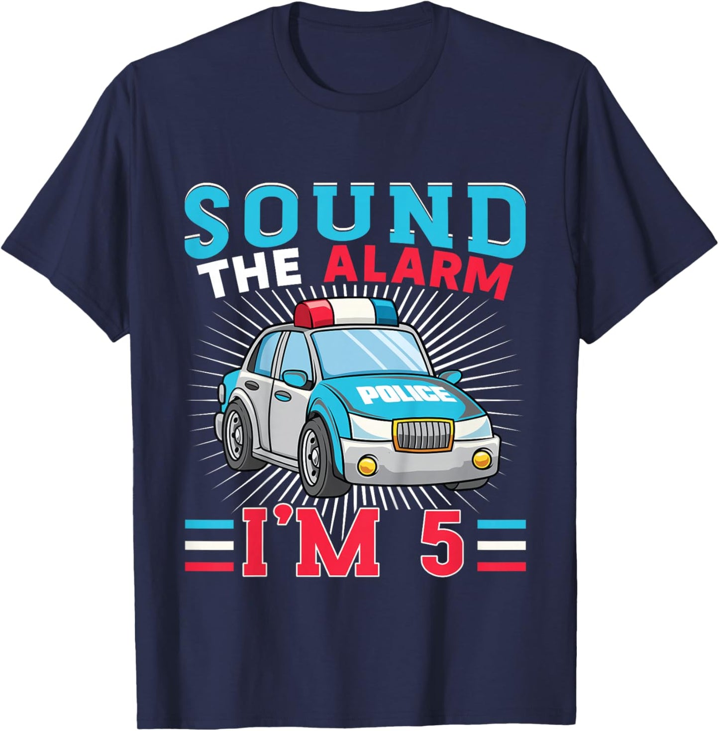Sound The Alarm I'm 5 Kid Police Vehicle 5th Birthday T-Shirt - T-Shirt | Navy