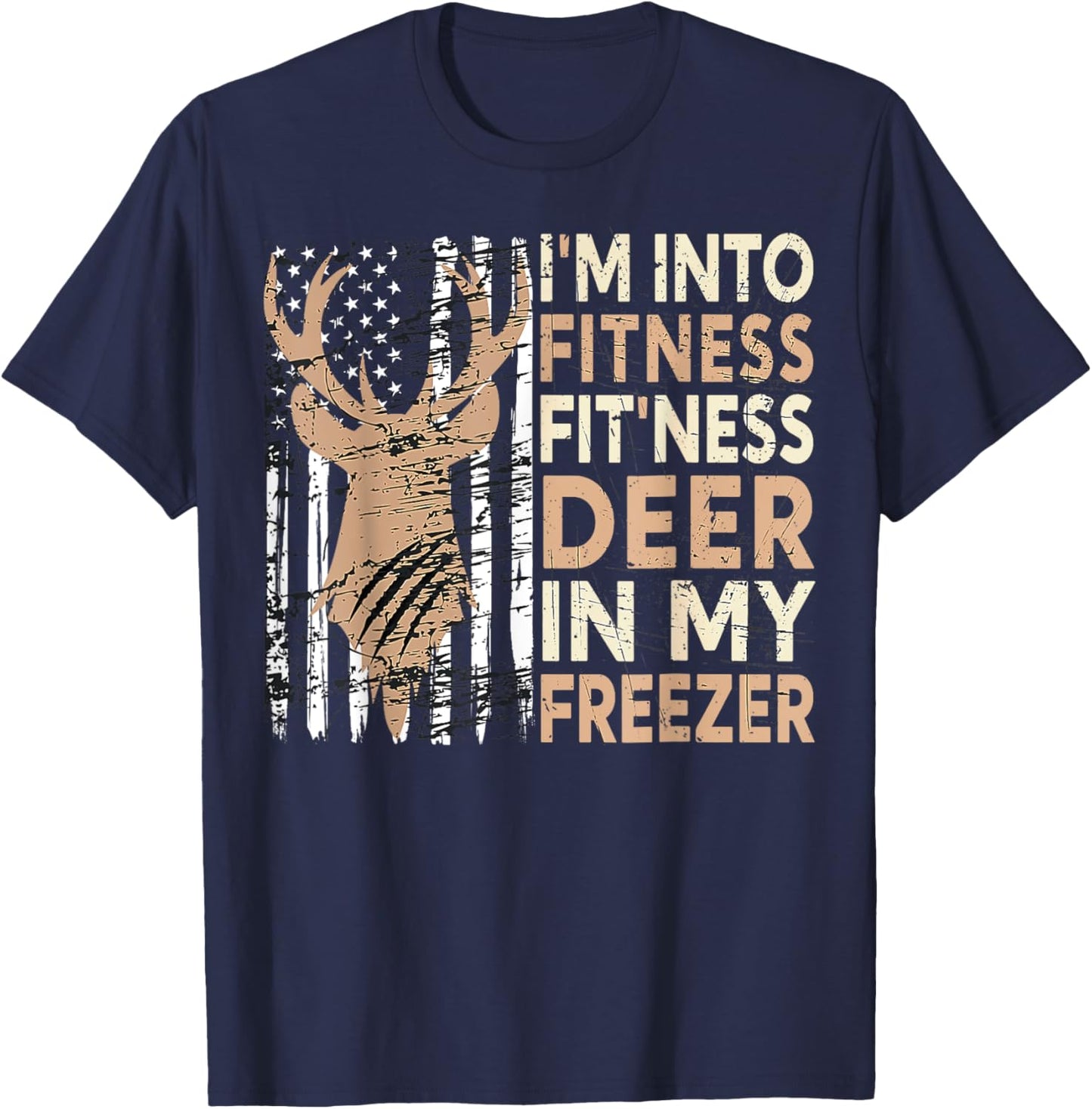 Hunting I'm Into Fitness Deer Freezer Funny Hunter Dad T-Shirt - T-Shirt | Navy