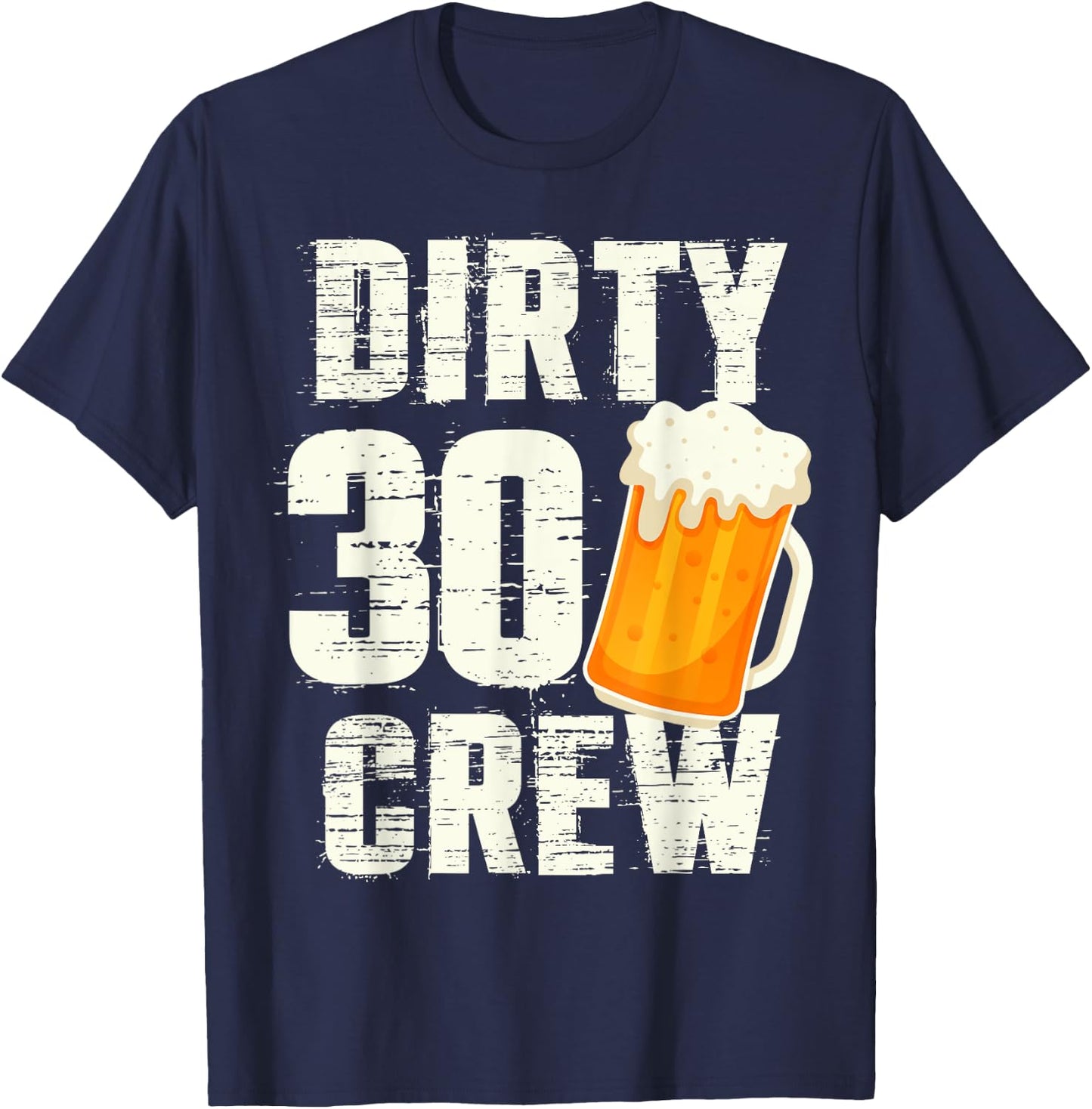 Dirty 30 Crew Funny 30th Birthday Drinking Beers Wine Party T-Shirt - T-Shirt | Navy