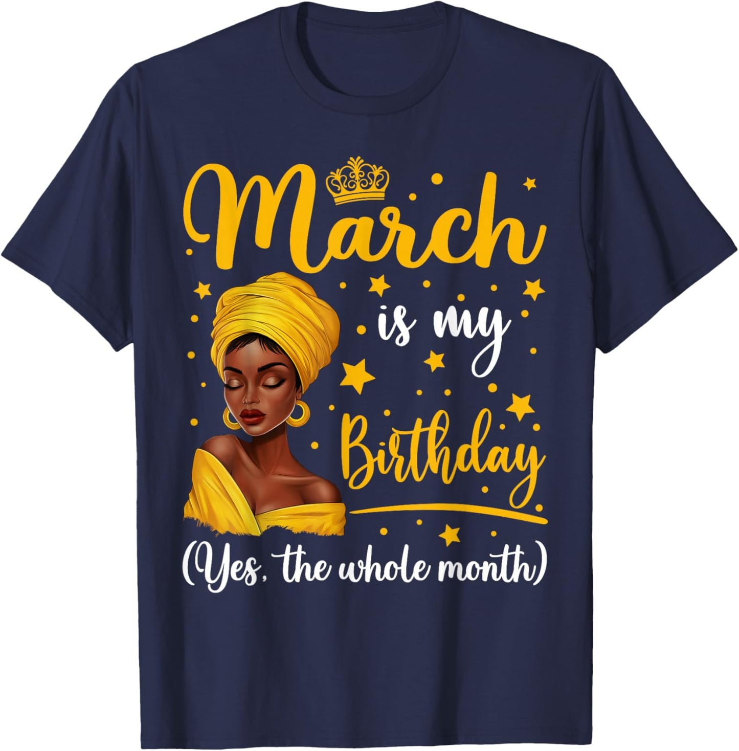 March Is My Birthday Headwrap Afro Woman Birthday Queen T-Shirt - T-Shirt | Navy