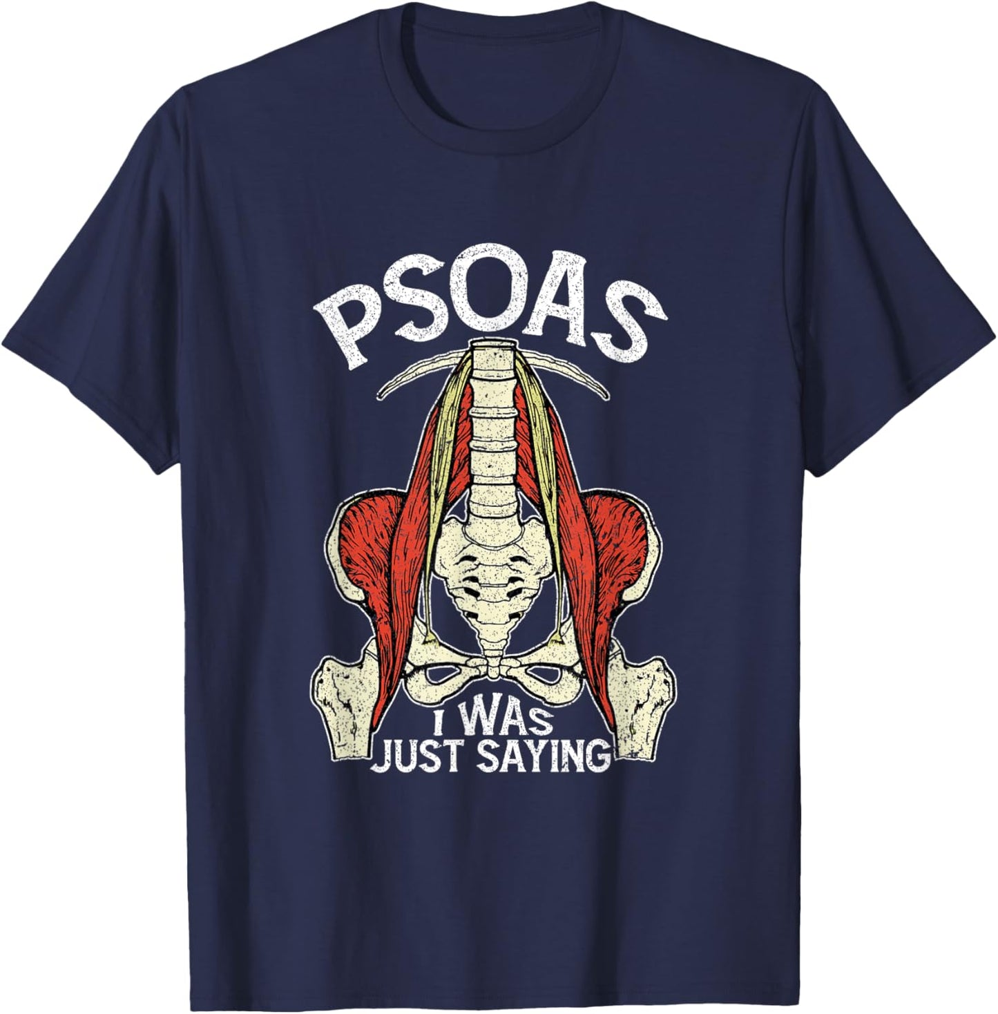 Psoas I Was Just Saying Funny Physical Therapist Yoga T-Shirt - T-Shirt | Navy