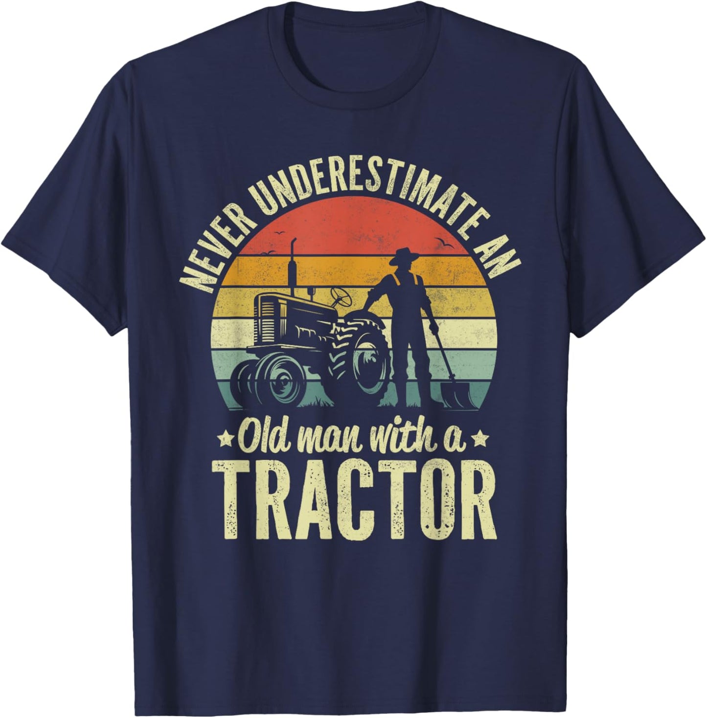Farmer Never Underestimate An Old Man With A Tractor Farming T-Shirt - T-Shirt | Navy