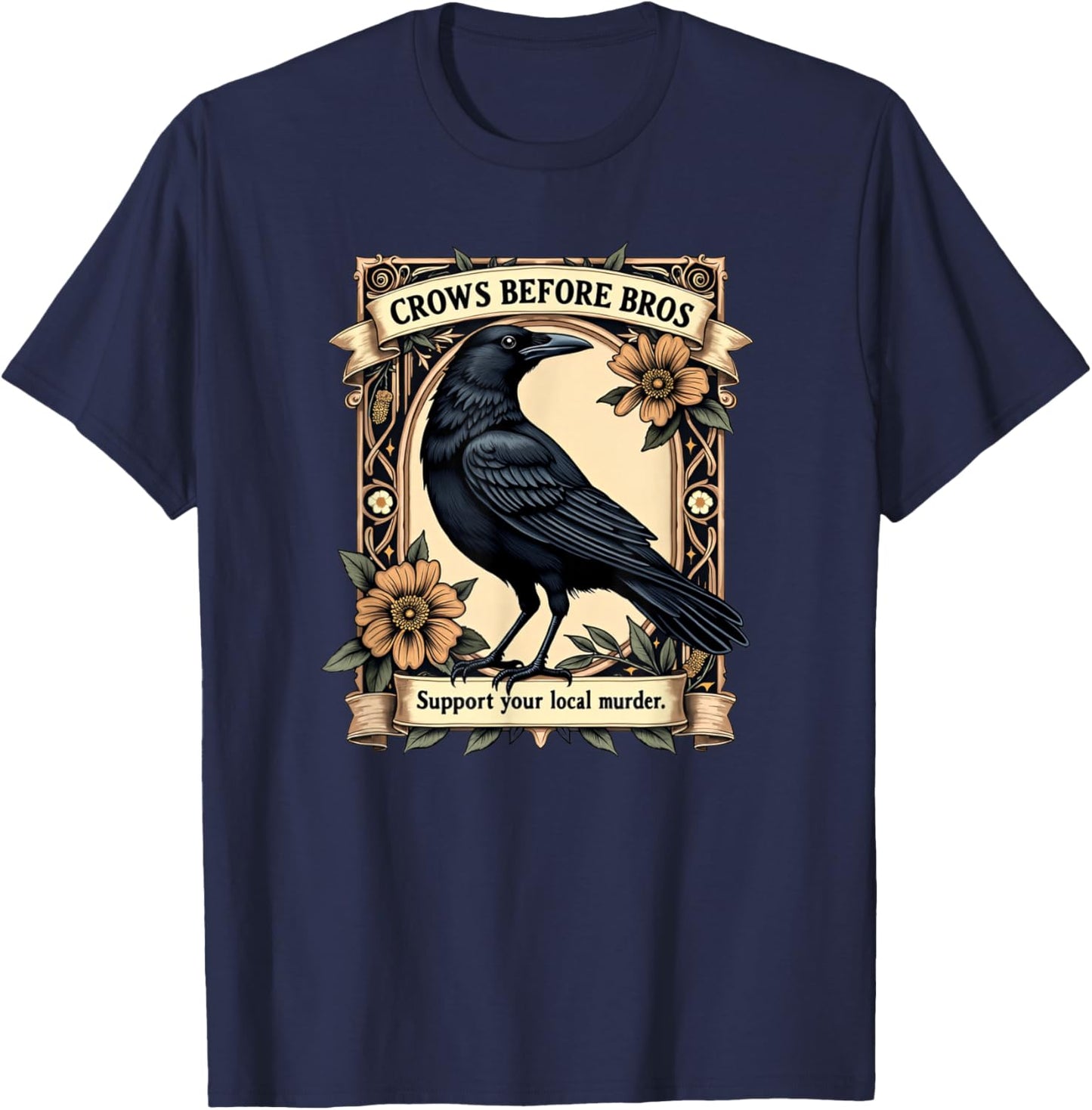 Crows Before Bros Support Your Local Murder T-Shirt - T-Shirt | Navy