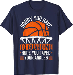 Sorry You Have To Guard Me Funny Basketball Ankles T-Shirt - T-Shirt | Navy