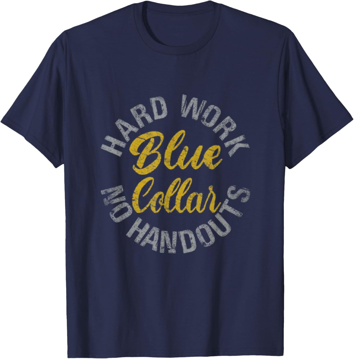 Blue Collar Hard Work No Handouts T-Shirt - T-Shirt | Navy