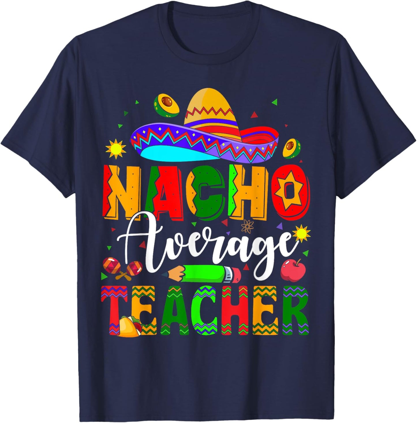 Nacho Average Teacher Mexican Teacher Cinco de Mayo Fiesta Men Women Girls Kids T-Shirt - T-Shirt | Navy