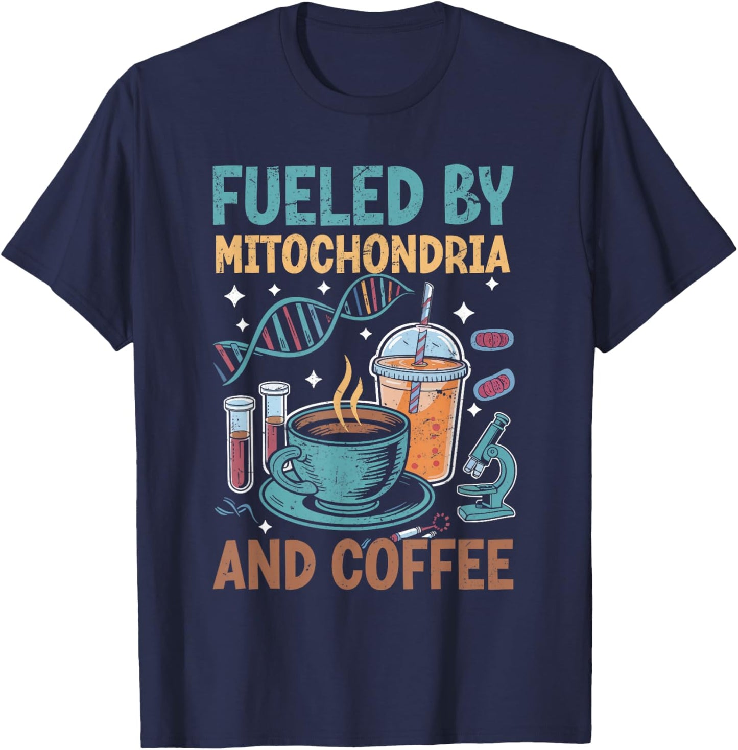 Funny Biology Teacher Science Fueled By Mitochondria Coffee T-Shirt - T-Shirt | Navy