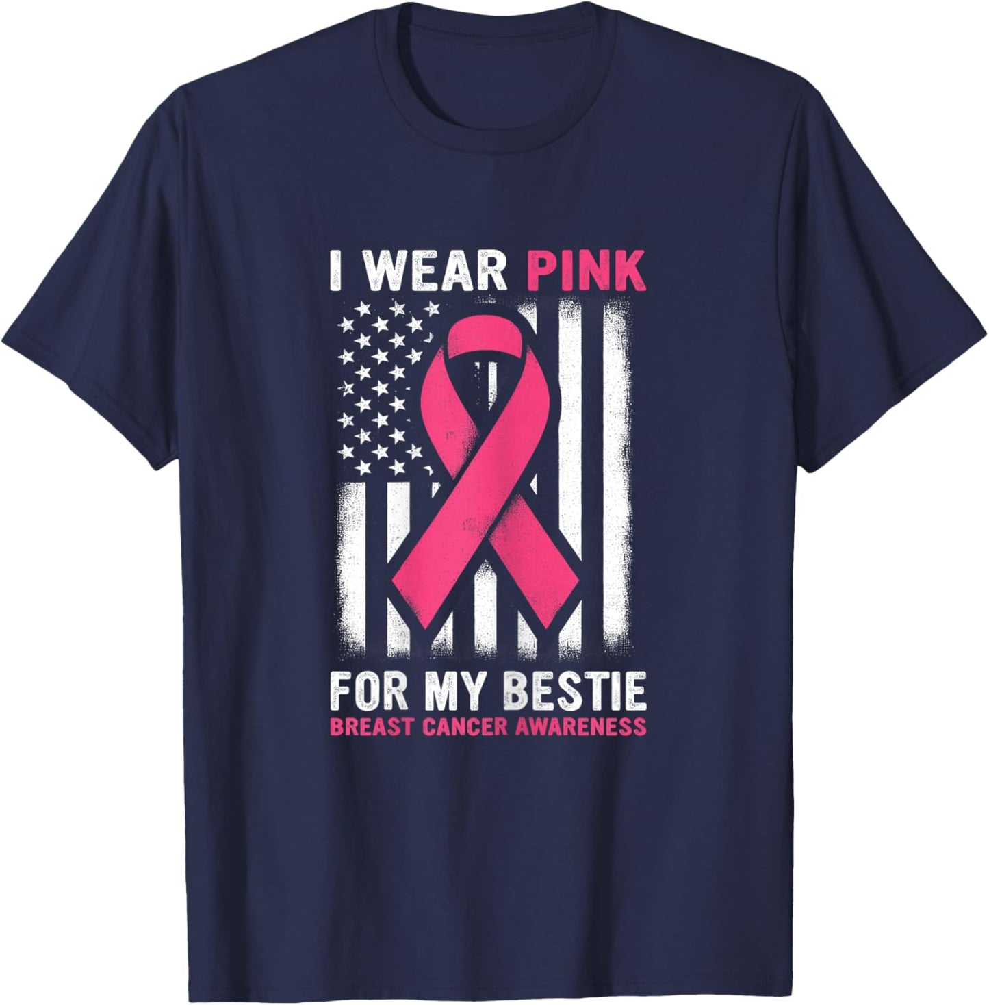 I Wear Pink For My Bestie Breast Cancer Awareness USA Flag T-Shirt - T-Shirt | Navy