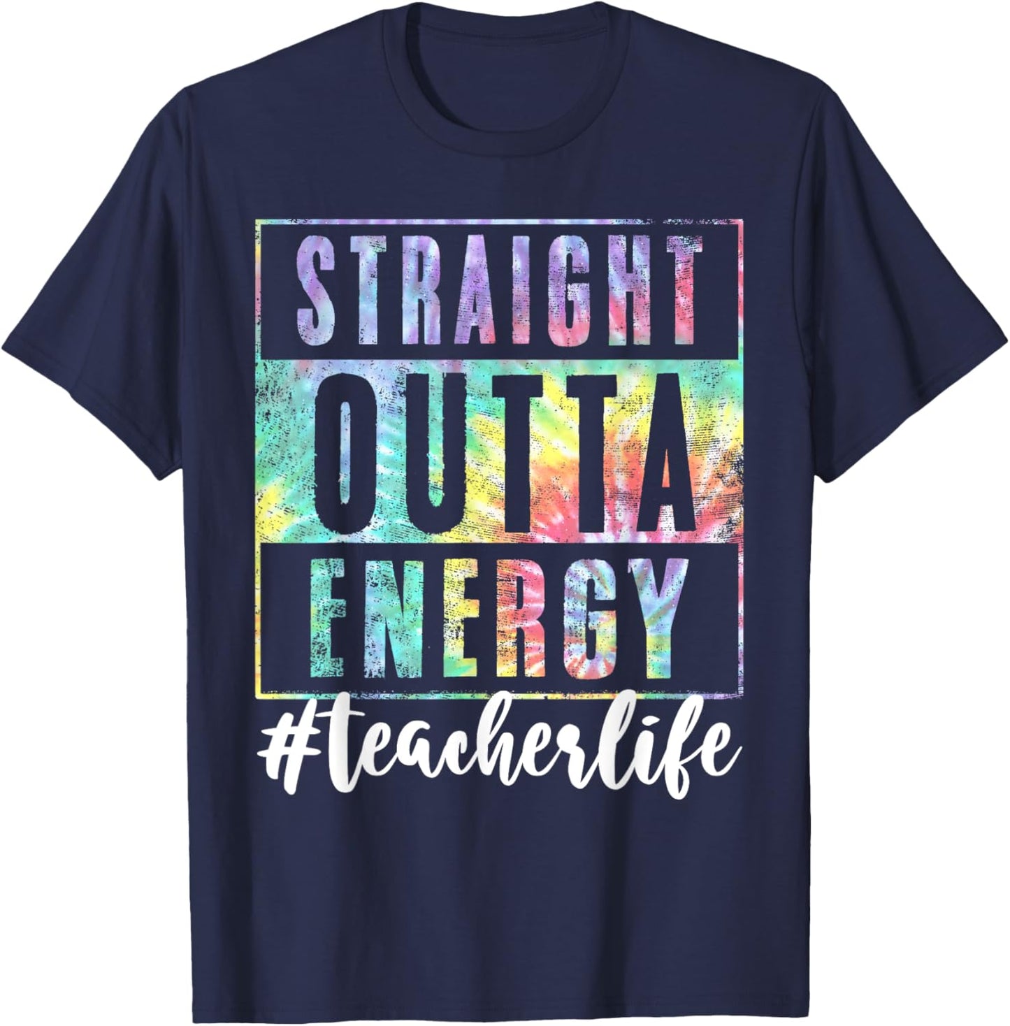 Teacher Straight Outta Energy Teach Life Tie Dye T-Shirt - T-Shirt | Navy