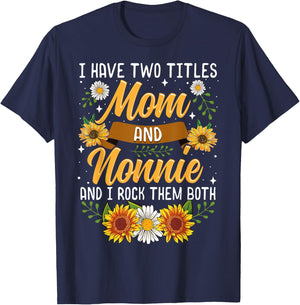 I Have Two Titles Mom And Nonnie Shirt Mothers Day Gifts T-Shirt - T-Shirt | Navy