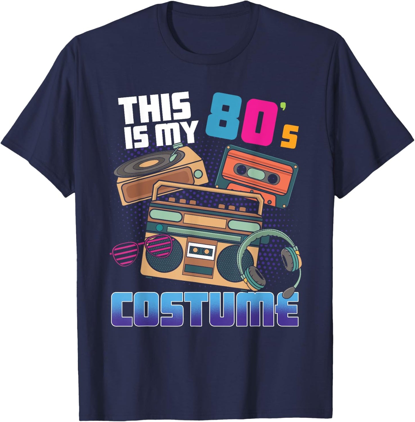 This Is My 80's Costume Disco Theme Style 80s Party T-Shirt - T-Shirt | Navy