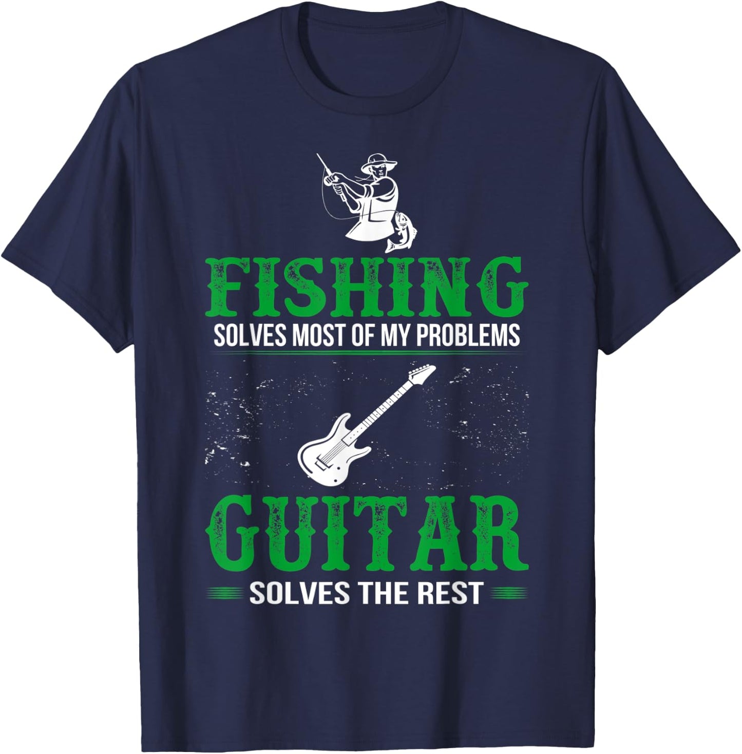 Fishing Solves All Problems Guitar Solves Rest T-Shirt - T-Shirt | Navy