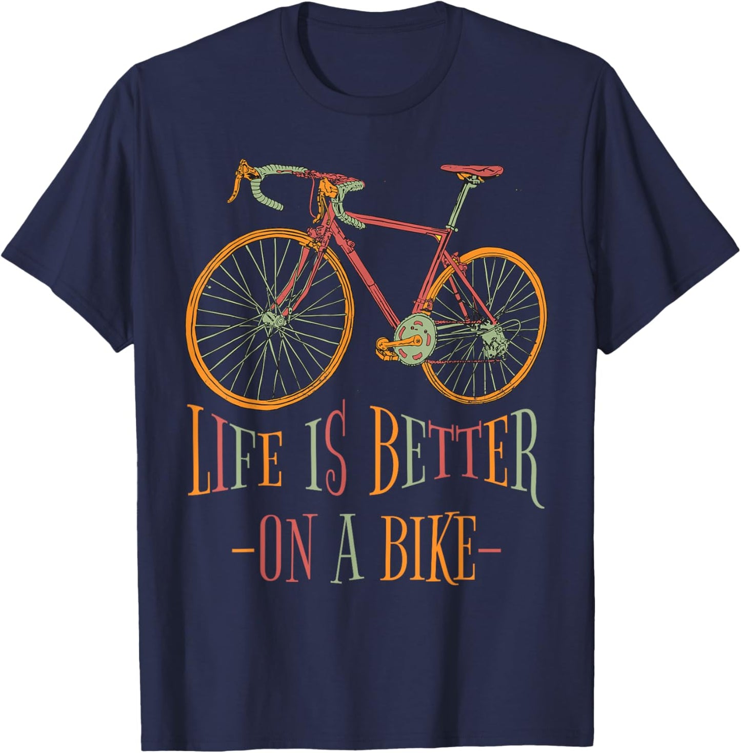 Life Is Better On A Bike Cyclist Quote Cycling T-Shirt - T-Shirt | Navy